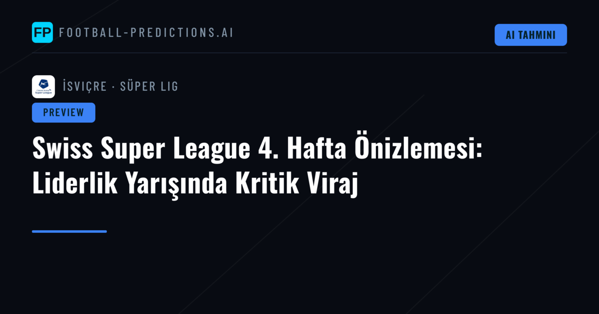 Swiss Super League 4. Hafta Önizlemesi: Liderlik Yarışında Kritik Viraj