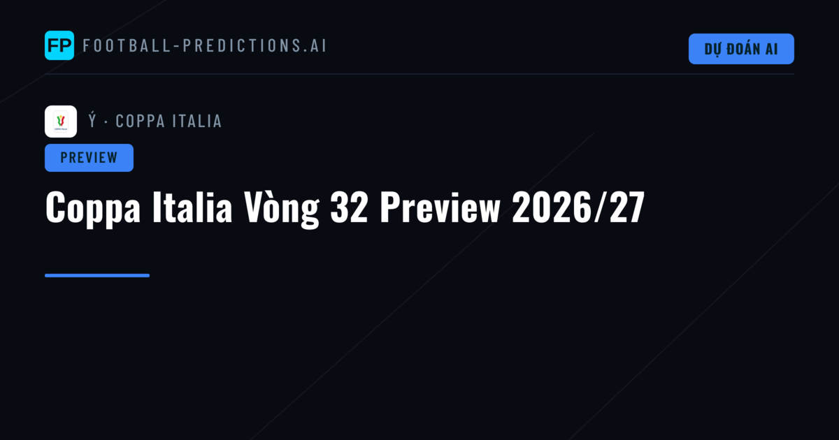 Coppa Italia Vòng 32 Preview 2026/27