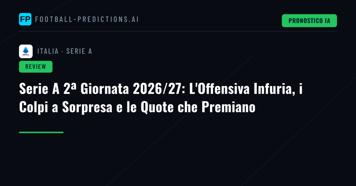 Serie A 2ª Giornata 2026/27: L'Offensiva Infuria, i Colpi a Sorpresa e le Quote che Premiano