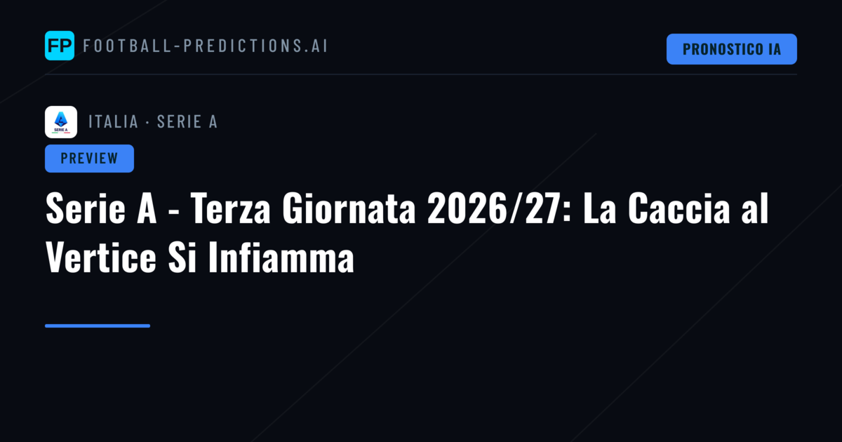 Serie A - Terza Giornata 2026/27: La Caccia al Vertice Si Infiamma