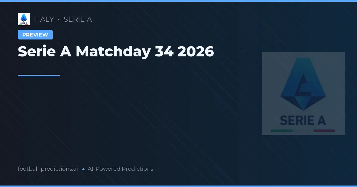 Serie A Matchday 34 2026