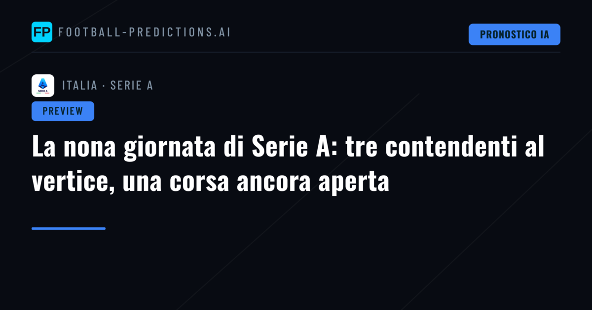 La nona giornata di Serie A: tre contendenti al vertice, una corsa ancora aperta