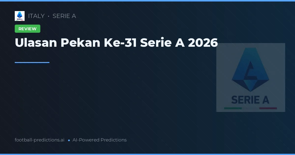 Ulasan Pekan Ke-31 Serie A 2026