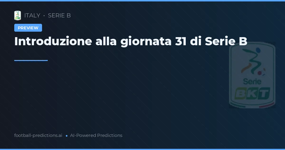 Introduzione alla giornata 31 di Serie B
