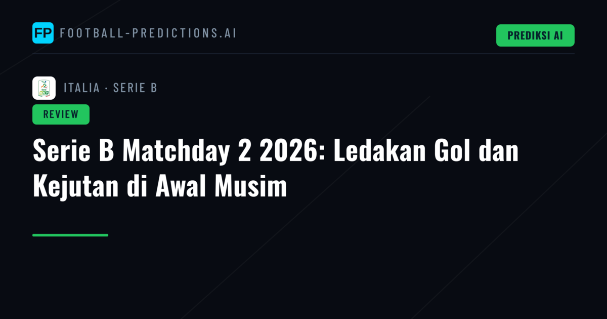 Serie B Matchday 2 2026: Ledakan Gol dan Kejutan di Awal Musim