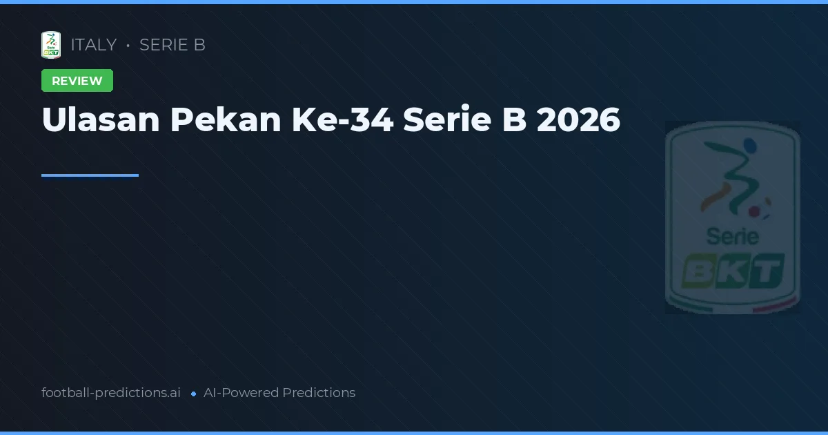 Ulasan Pekan Ke-34 Serie B 2026