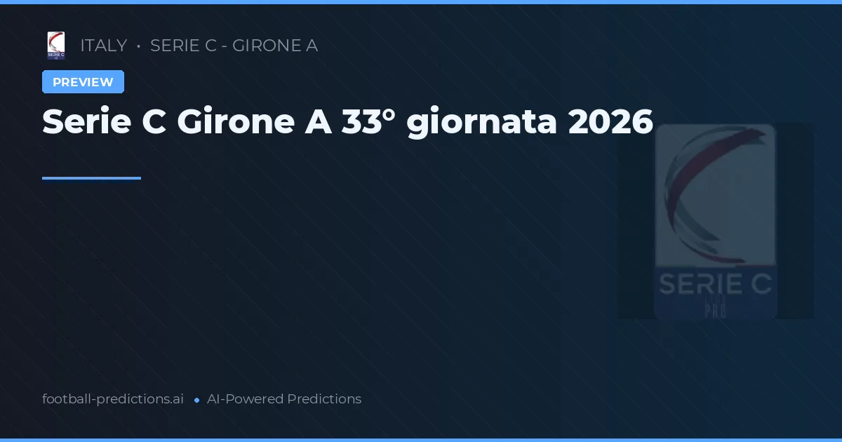 Serie C Girone A 33° giornata 2026