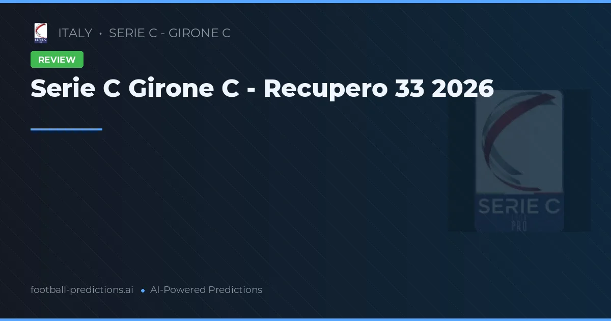 Serie C Girone C - Recupero 33 2026