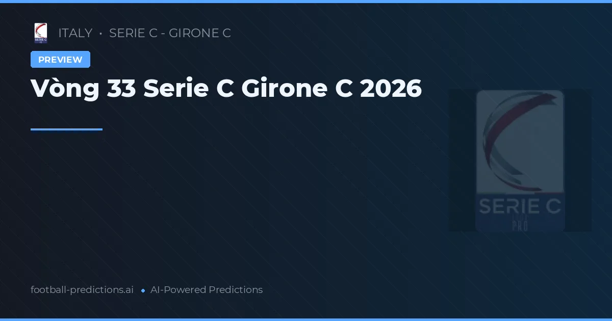 Vòng 33 Serie C Girone C 2026