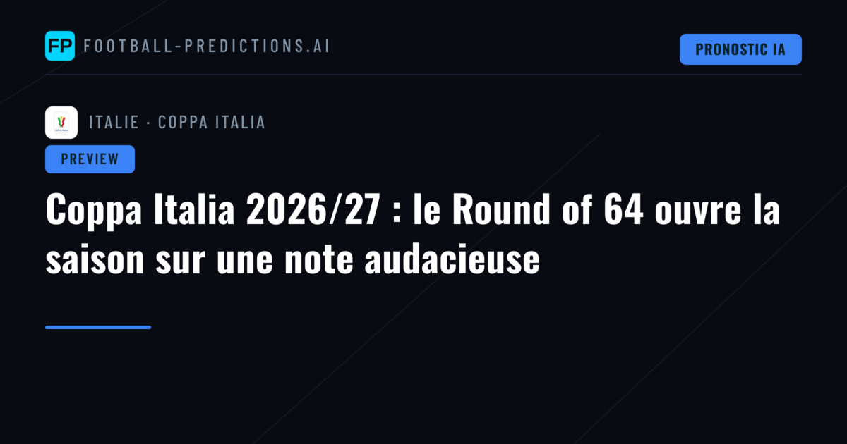 Coppa Italia 2026/27 : le Round of 64 ouvre la saison sur une note audacieuse