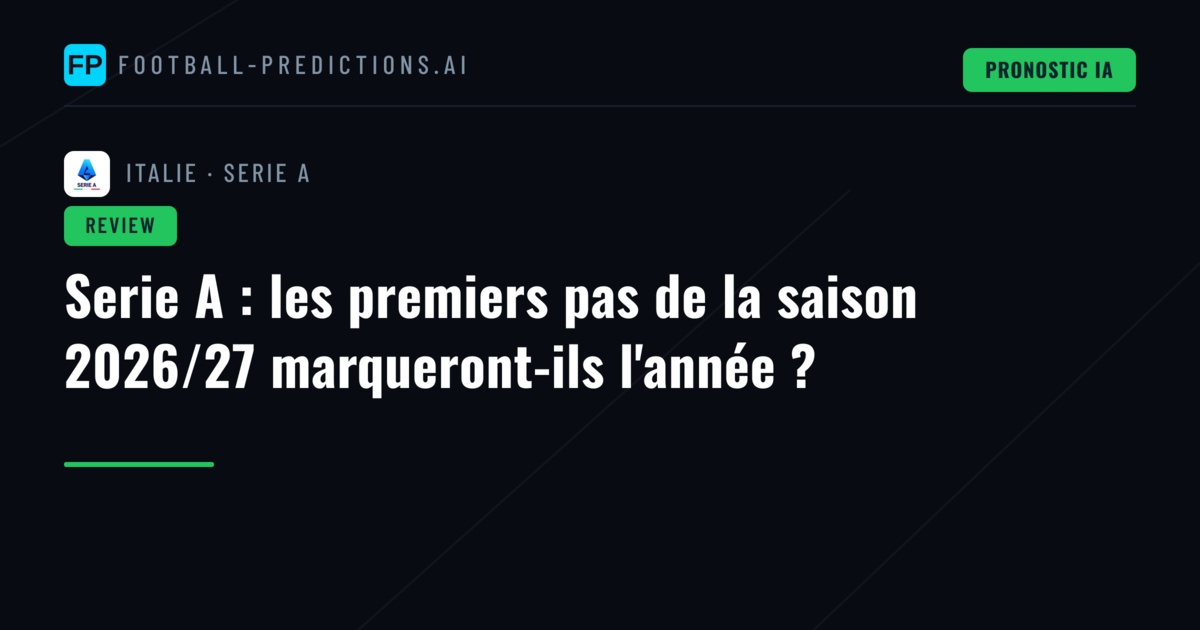Serie A : les premiers pas de la saison 2026/27 marqueront-ils l'année ?