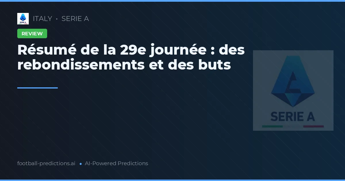 Résumé de la 29e journée : des rebondissements et des buts