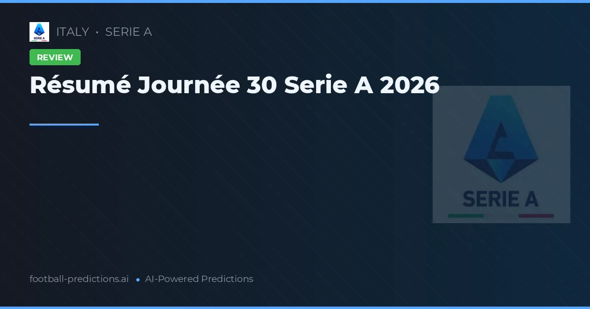 Résumé Journée 30 Serie A 2026
