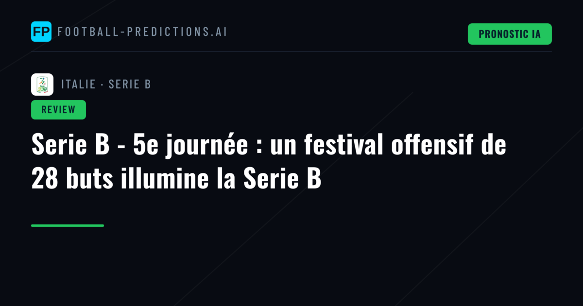 Serie B - 5e journée : un festival offensif de 28 buts illumine la Serie B