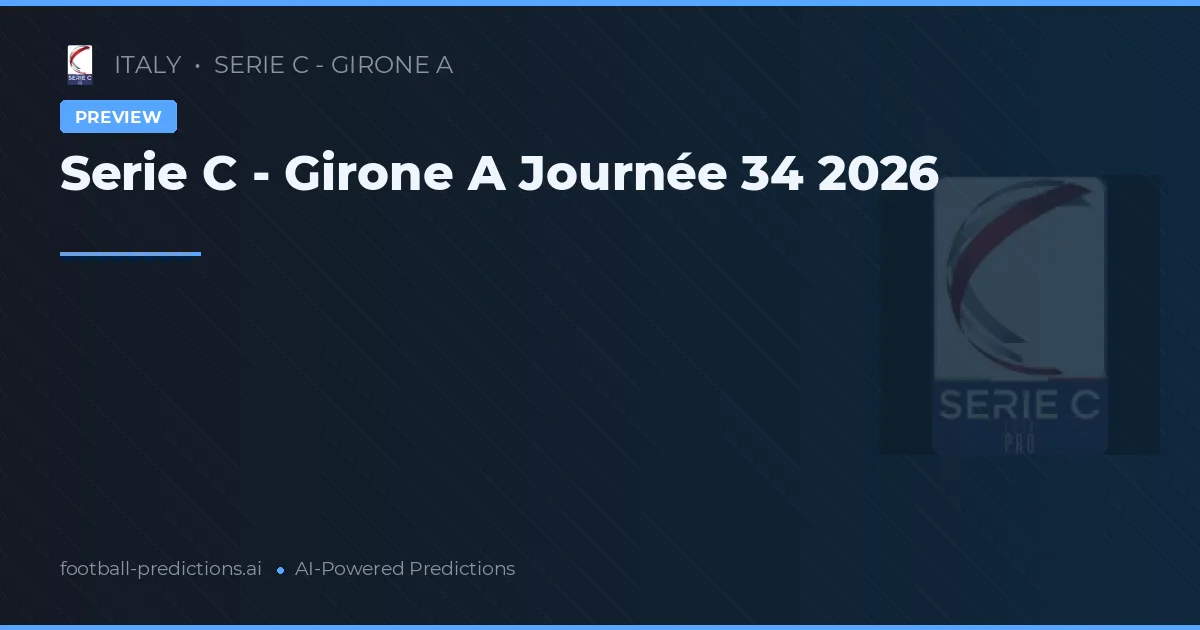 Serie C - Girone A Journée 34 2026