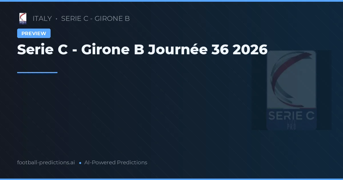 Serie C - Girone B Journée 36 2026