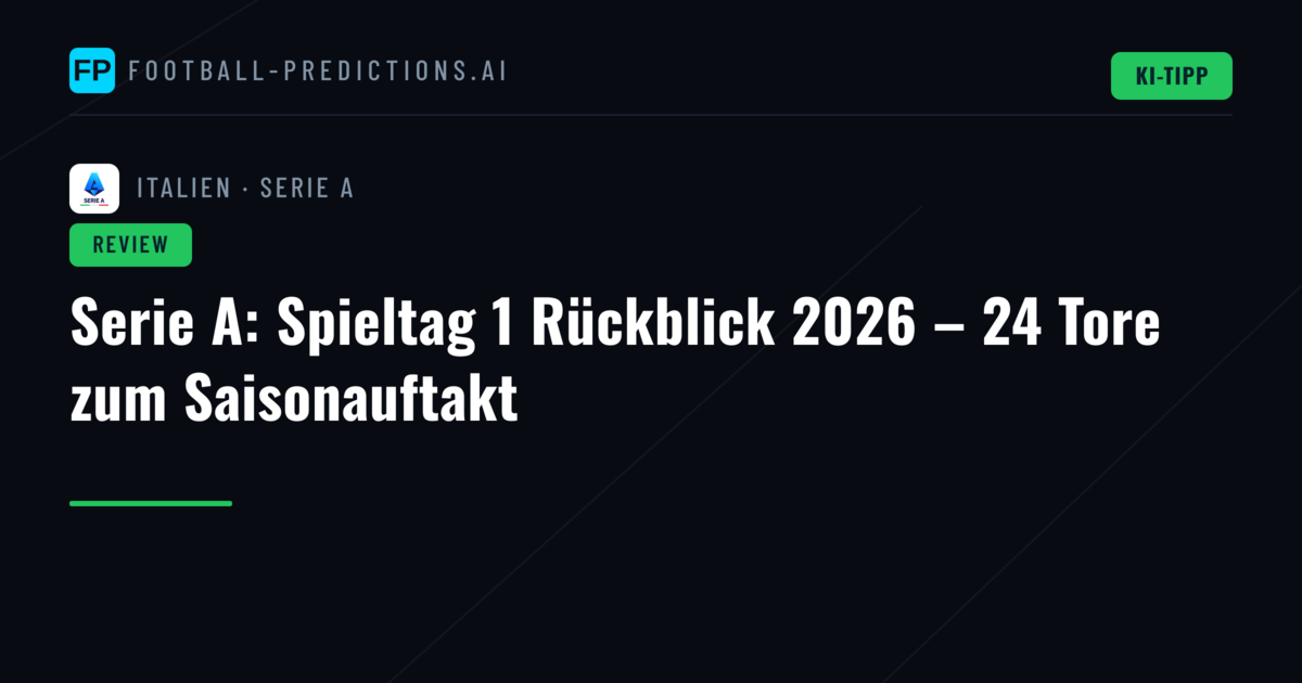 Serie A: Spieltag 1 Rückblick 2026 – 24 Tore zum Saisonauftakt