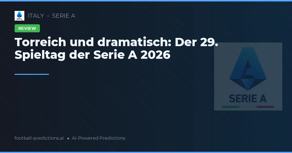Torreich und dramatisch: Der 29. Spieltag der Serie A 2026