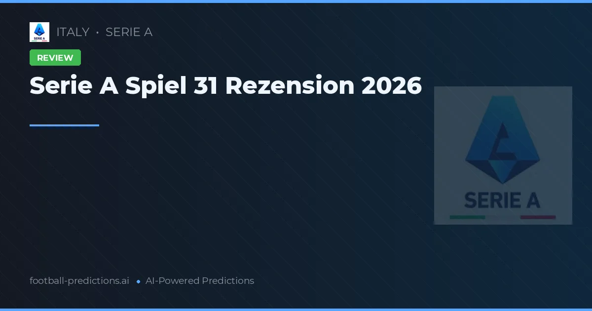 Serie A Spiel 31 Rezension 2026