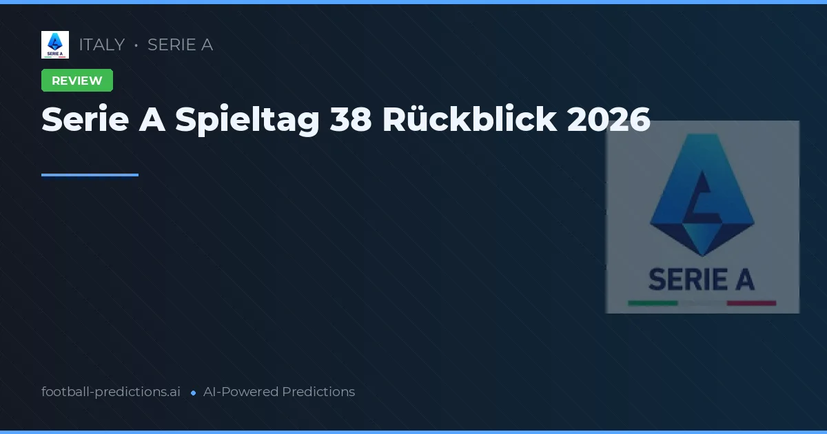 Serie A Spieltag 38 Rückblick 2026