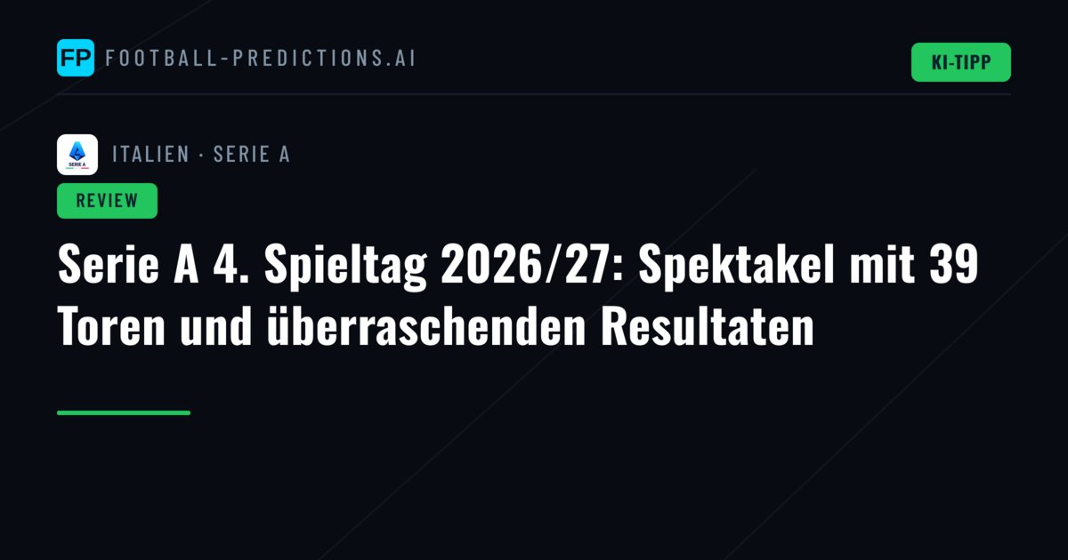Serie A 4. Spieltag 2026/27: Spektakel mit 39 Toren und überraschenden Resultaten