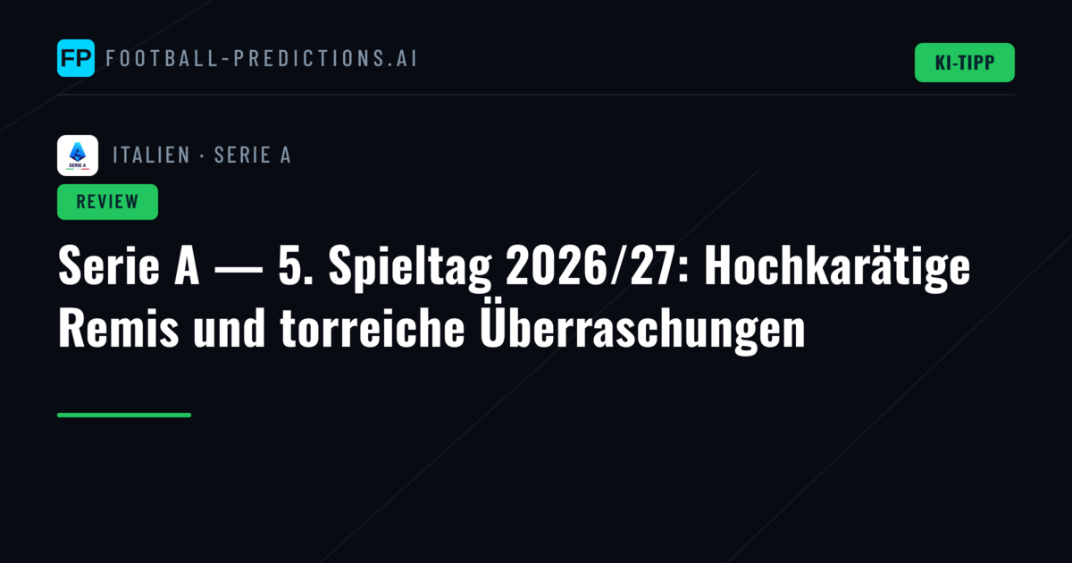 Serie A — 5. Spieltag 2026/27: Hochkarätige Remis und torreiche Überraschungen
