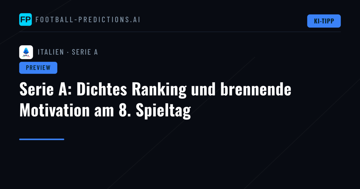 Serie A: Dichtes Ranking und brennende Motivation am 8. Spieltag