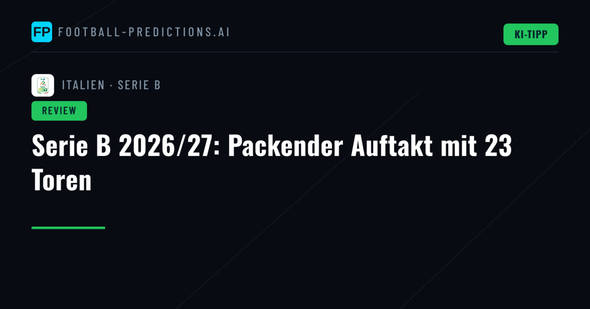 Serie B 2026/27: Packender Auftakt mit 23 Toren