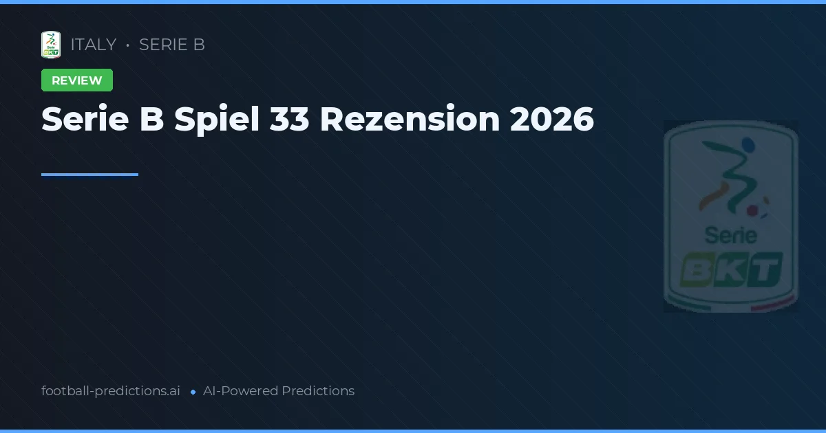 Serie B Spiel 33 Rezension 2026
