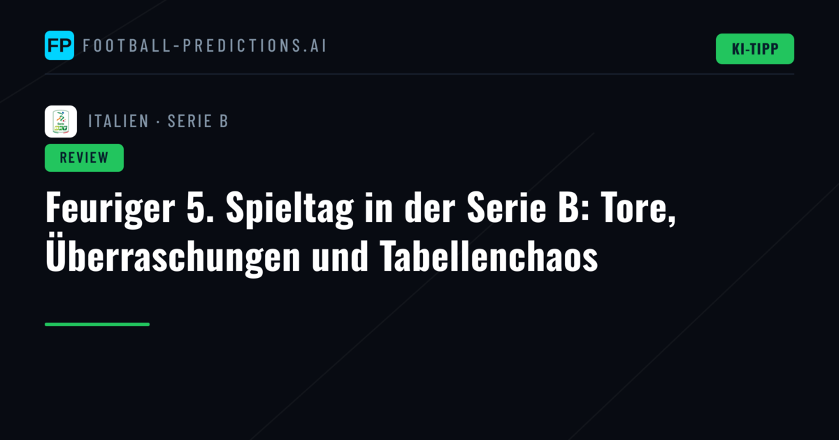 Feuriger 5. Spieltag in der Serie B: Tore, Überraschungen und Tabellenchaos