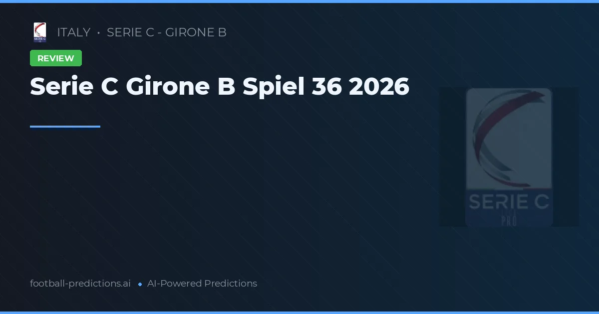Serie C Girone B Spiel 36 2026