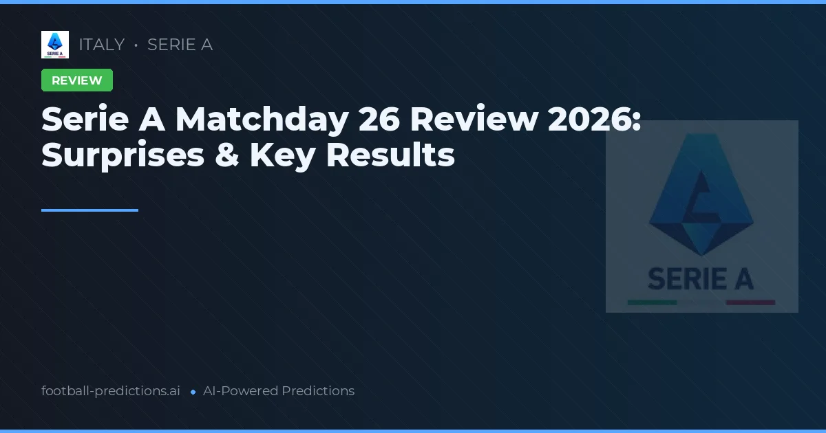 Serie A Matchday 26 Review 2026: Surprises & Key Results