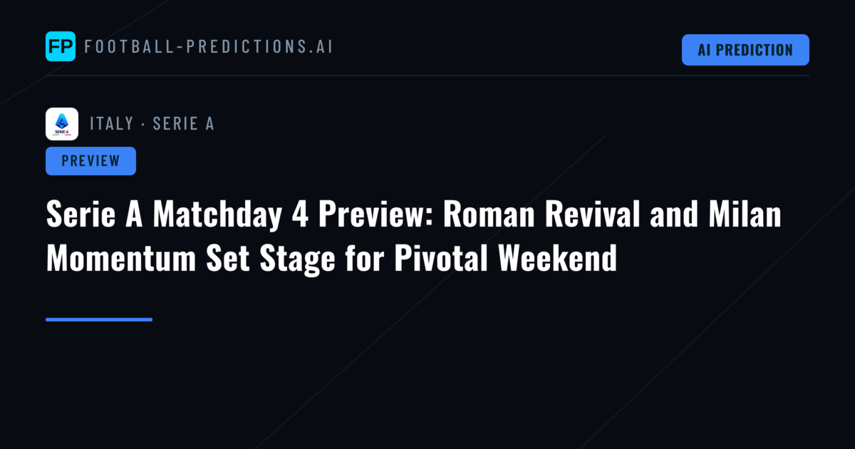 Serie A Matchday 4 Preview: Roman Revival and Milan Momentum Set Stage for Pivotal Weekend