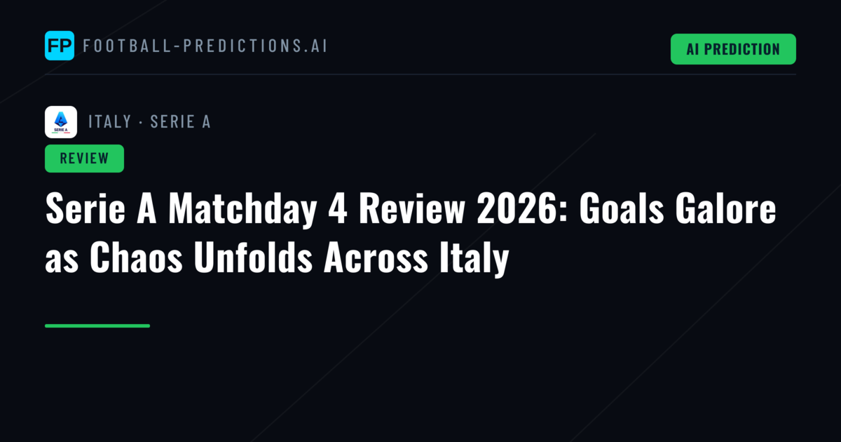 Serie A Matchday 4 Review 2026: Goals Galore as Chaos Unfolds Across Italy