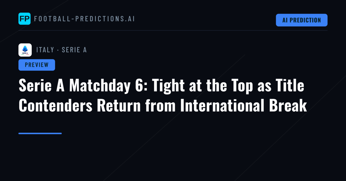 Serie A Matchday 6: Tight at the Top as Title Contenders Return from International Break