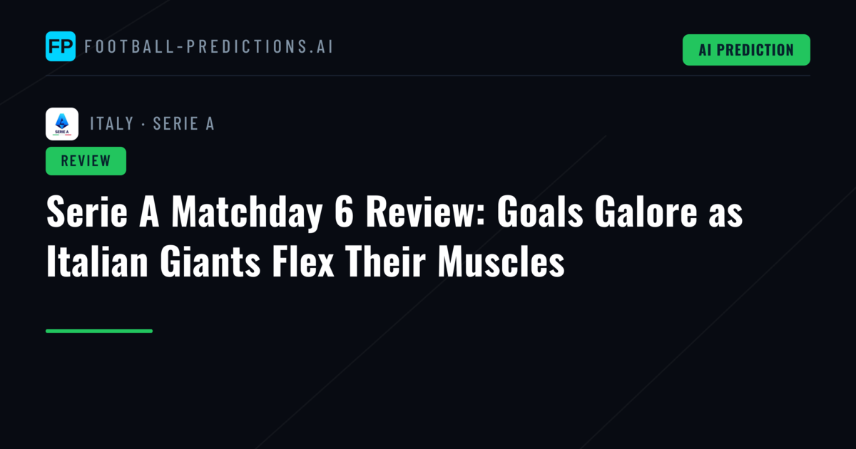 Serie A Matchday 6 Review: Goals Galore as Italian Giants Flex Their Muscles