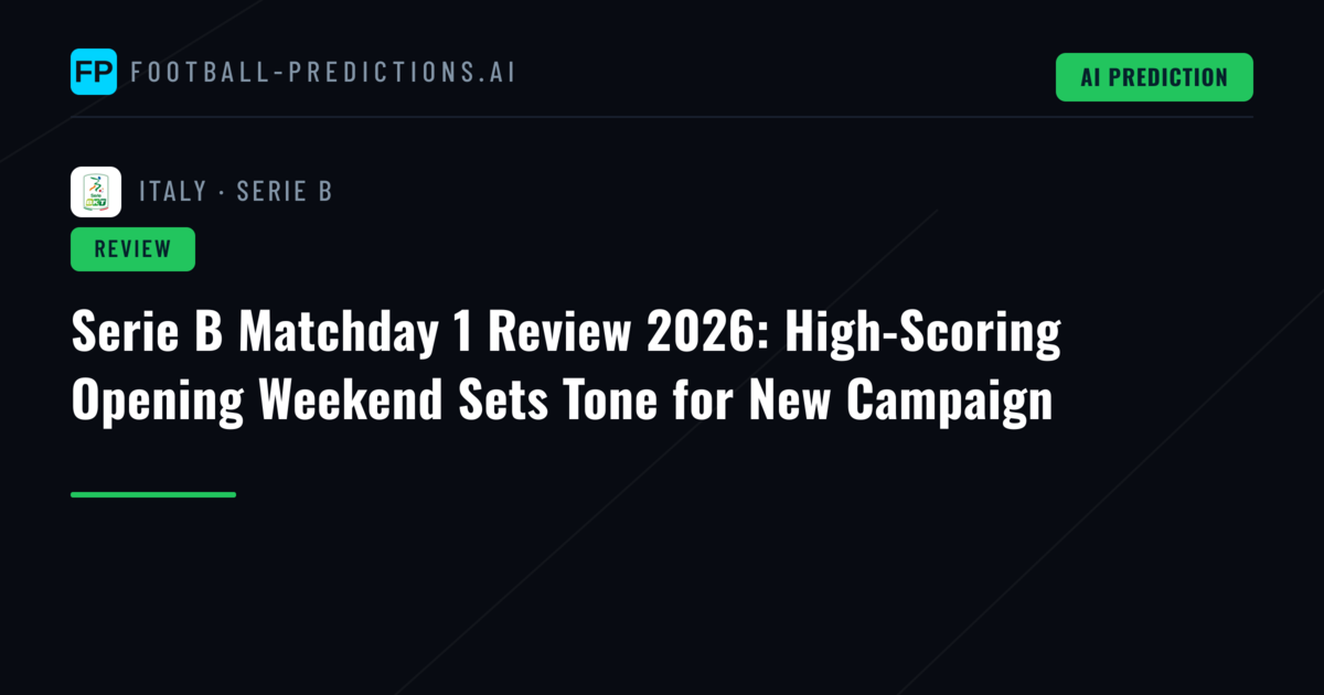 Serie B Matchday 1 Review 2026: High-Scoring Opening Weekend Sets Tone for New Campaign