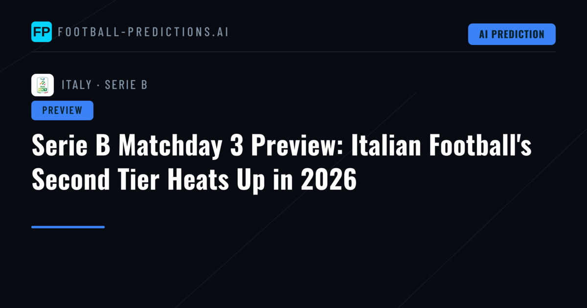 Serie B Matchday 3 Preview: Italian Football's Second Tier Heats Up in 2026