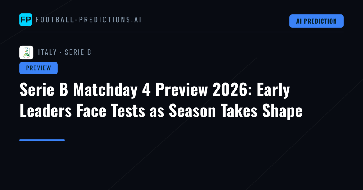 Serie B Matchday 4 Preview 2026: Early Leaders Face Tests as Season Takes Shape
