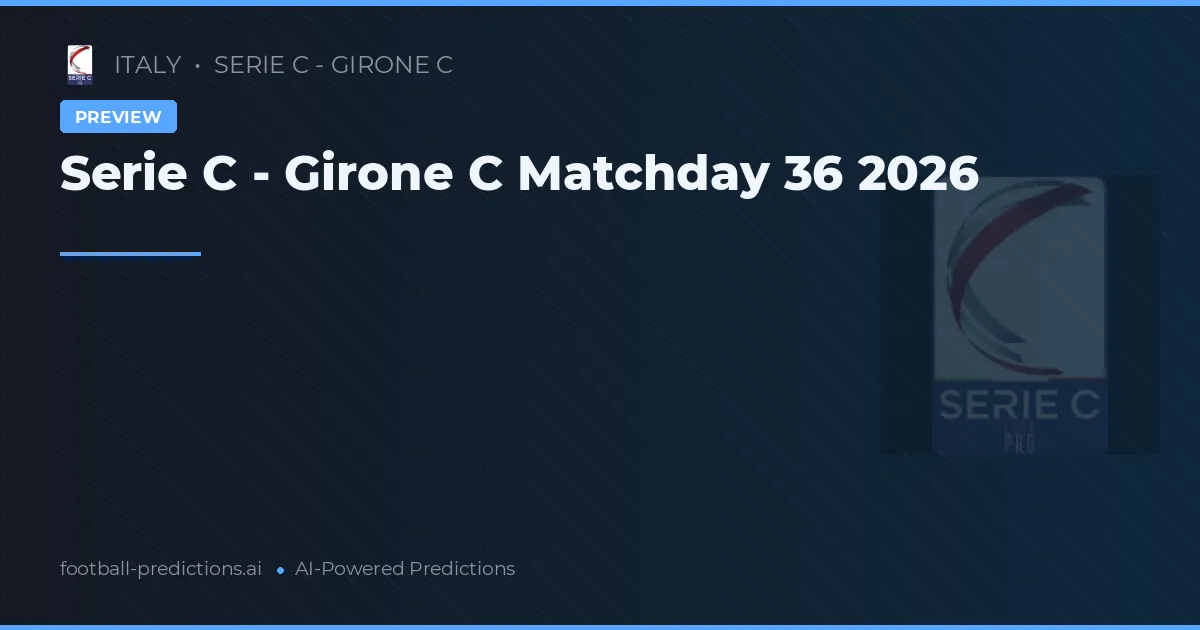 Serie C - Girone C Matchday 36 2026