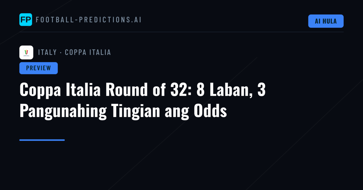 Coppa Italia Round of 32: 8 Laban, 3 Pangunahing Tingian ang Odds