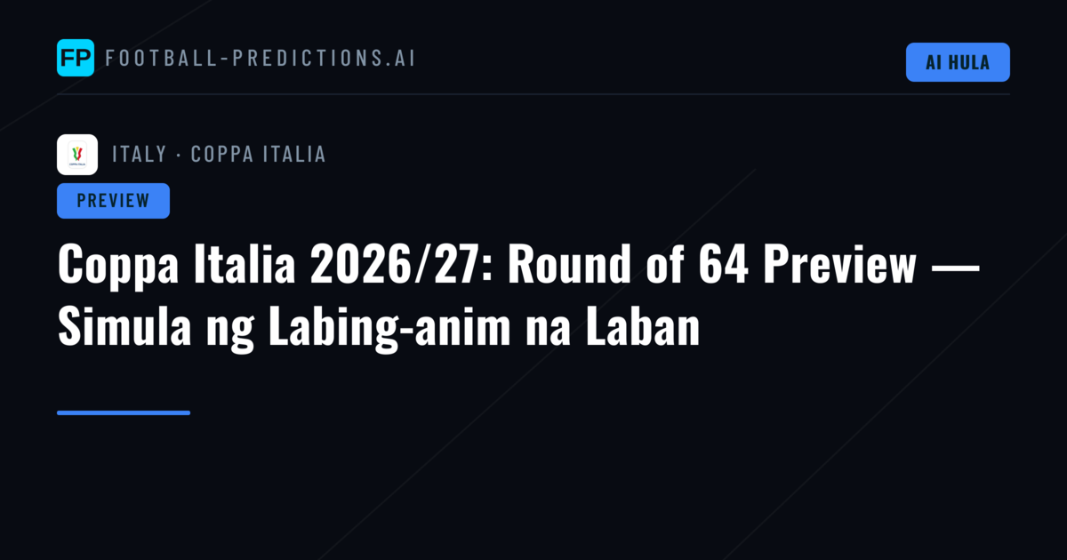 Coppa Italia 2026/27: Round of 64 Preview — Simula ng Labing-anim na Laban