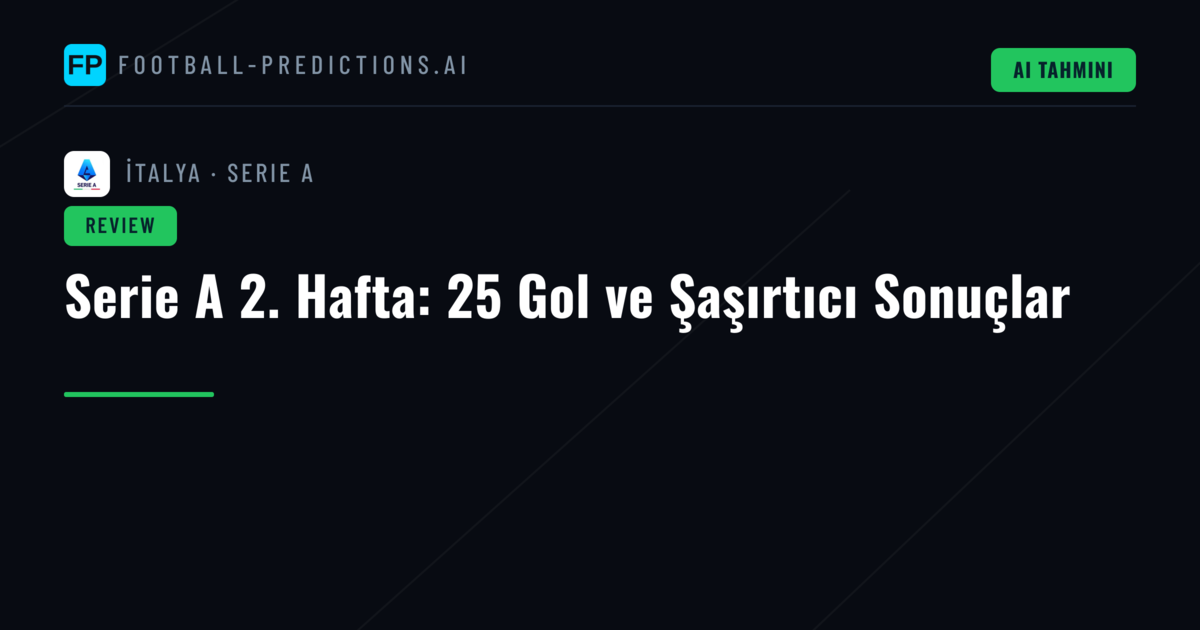 Serie A 2. Hafta: 25 Gol ve Şaşırtıcı Sonuçlar