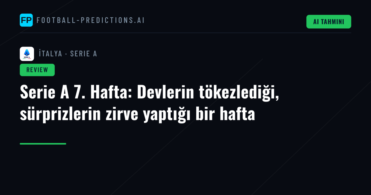 Serie A 7. Hafta: Devlerin tökezlediği, sürprizlerin zirve yaptığı bir hafta
