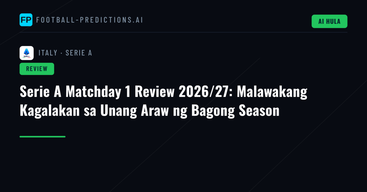 Serie A Matchday 1 Review 2026/27: Malawakang Kagalakan sa Unang Araw ng Bagong Season