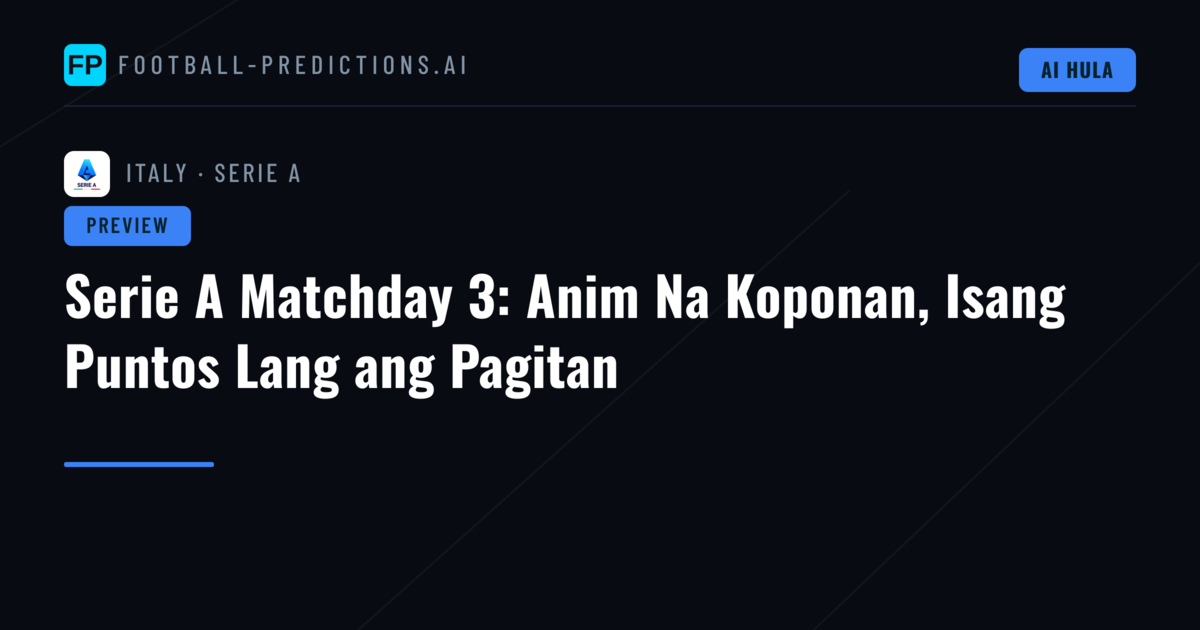 Serie A Matchday 3: Anim Na Koponan, Isang Puntos Lang ang Pagitan
