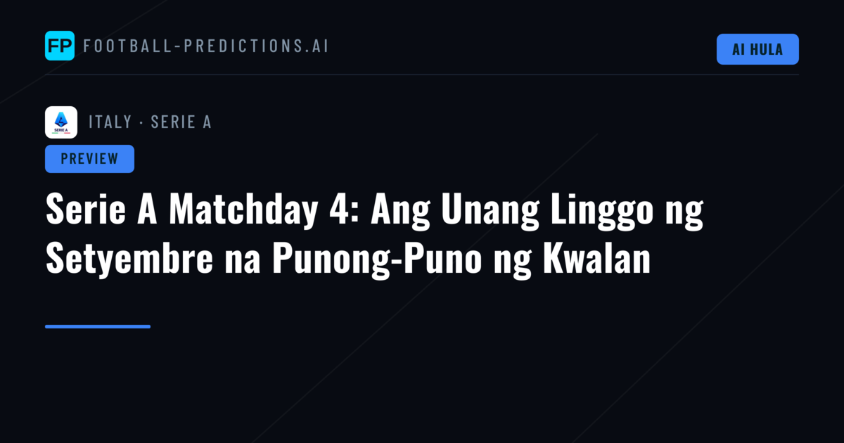Serie A Matchday 4: Ang Unang Linggo ng Setyembre na Punong-Puno ng Kwalan