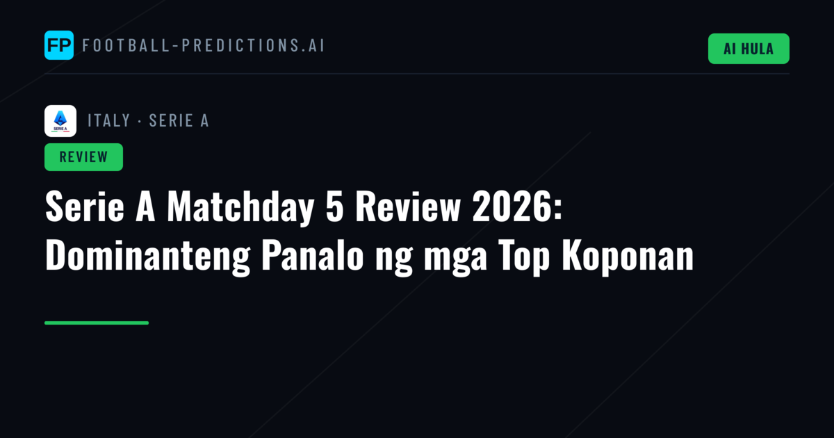 Serie A Matchday 5 Review 2026: Dominanteng Panalo ng mga Top Koponan