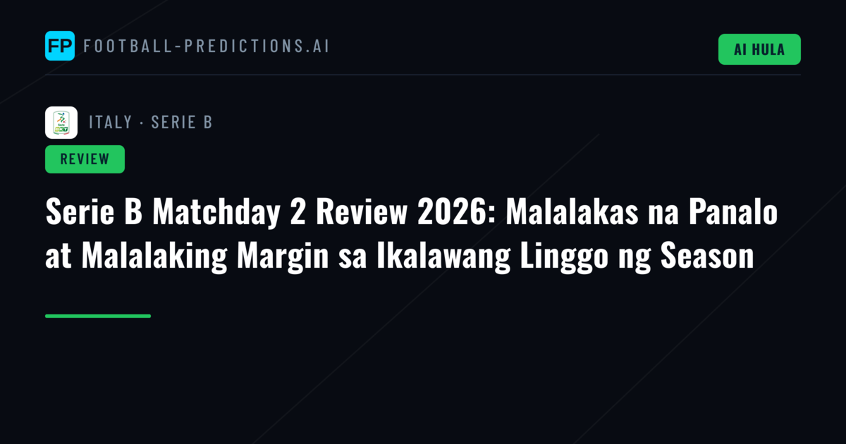 Serie B Matchday 2 Review 2026: Malalakas na Panalo at Malalaking Margin sa Ikalawang Linggo ng Season