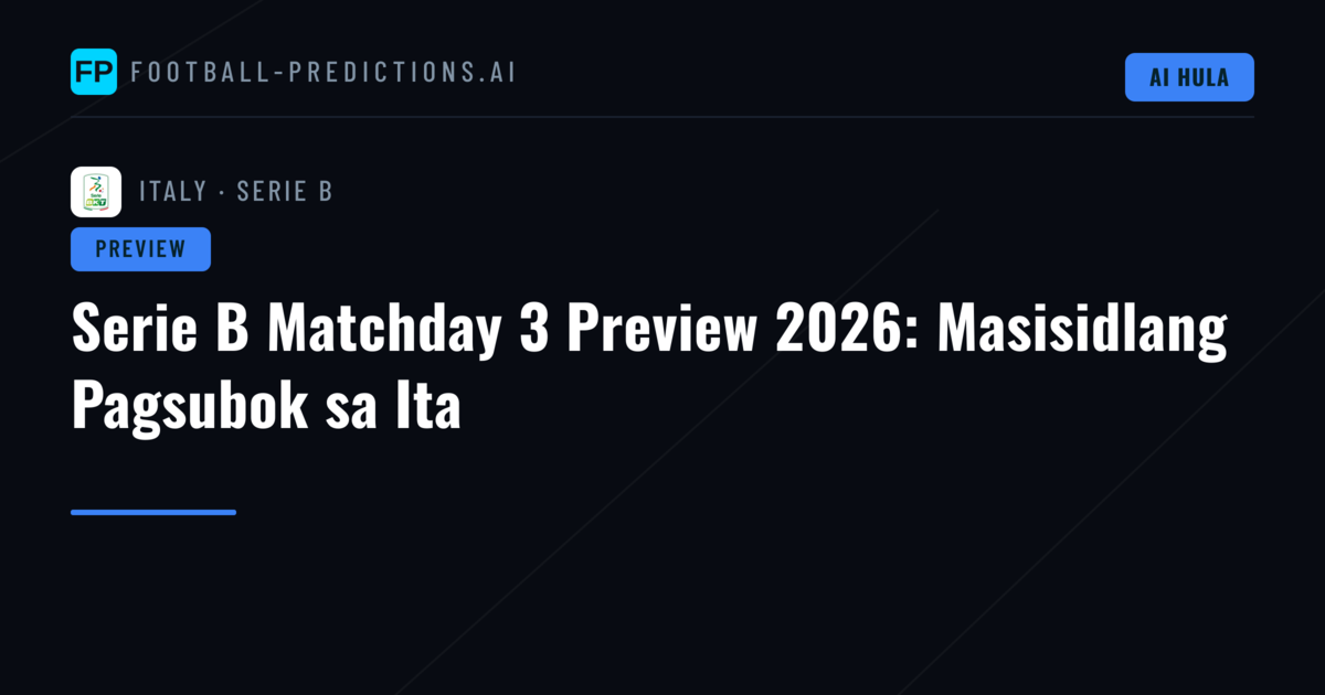 Serie B Matchday 3 Preview 2026: Masisidlang Pagsubok sa Ita